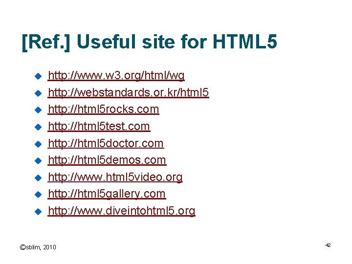 [Ref. ] Useful site for HTML 5 u u u u u http: //www.