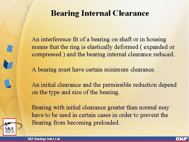 Bearing Internal Clearance An interference fit of a bearing on shaft or in housing