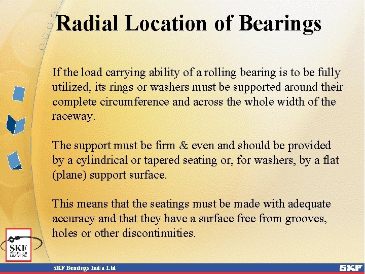 Radial Location of Bearings If the load carrying ability of a rolling bearing is