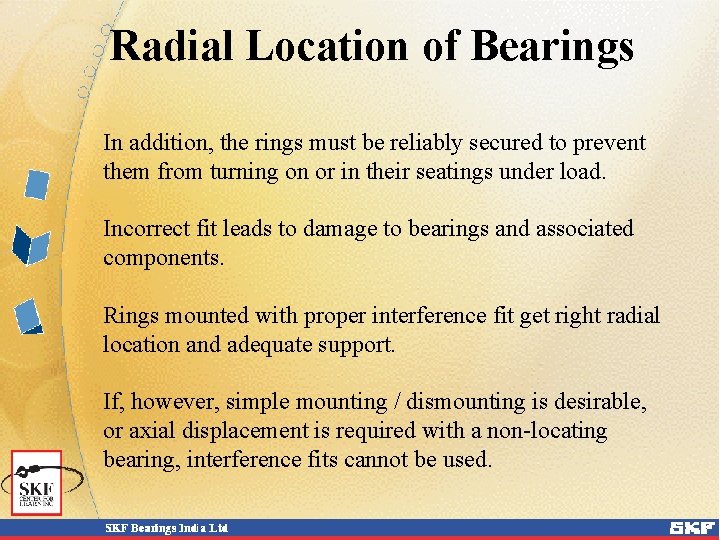 Radial Location of Bearings In addition, the rings must be reliably secured to prevent