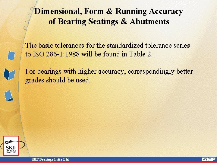 Dimensional, Form & Running Accuracy of Bearing Seatings & Abutments The basic tolerances for