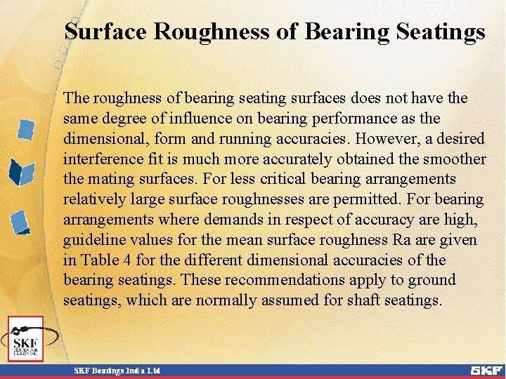 Surface Roughness of Bearing Seatings The roughness of bearing seating surfaces does not have