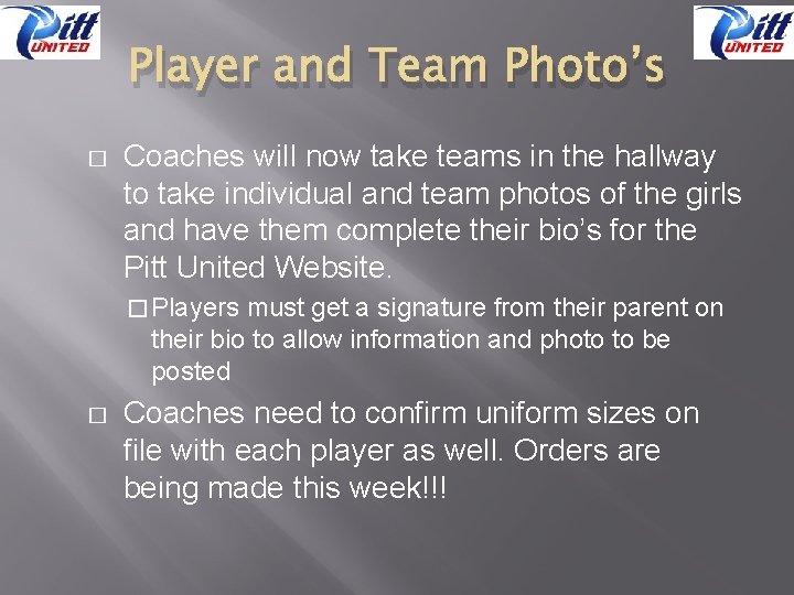 Player and Team Photo’s � Coaches will now take teams in the hallway to