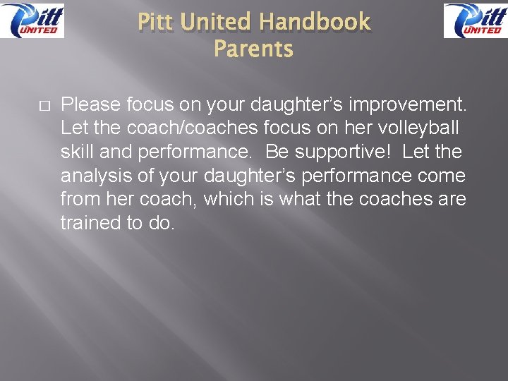 Pitt United Handbook � Please focus on your daughter’s improvement. Let the coach/coaches focus