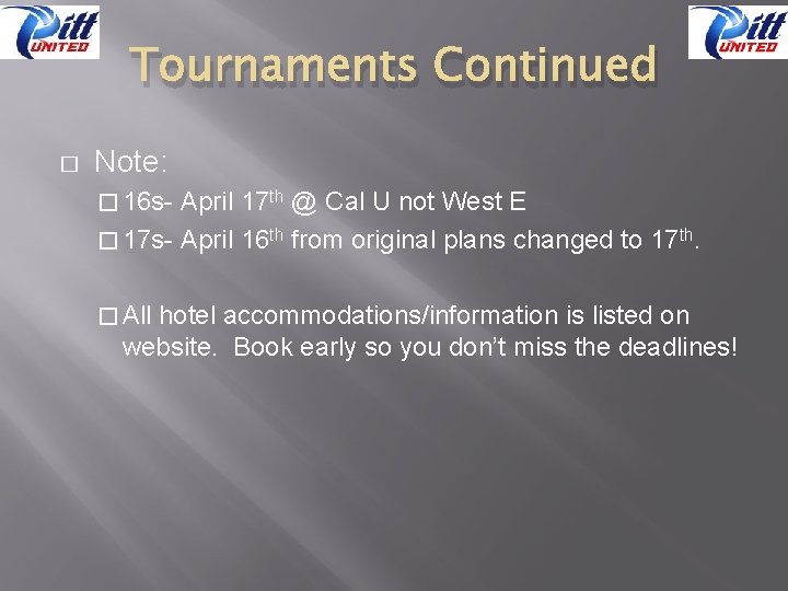 Tournaments Continued � Note: � 16 s- April 17 th @ Cal U not