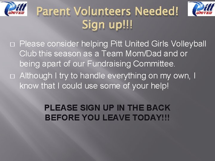 Parent Volunteers Needed! Sign up!!! � � Please consider helping Pitt United Girls Volleyball