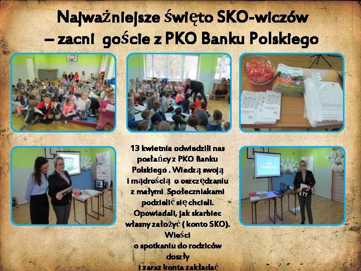 Najważniejsze święto SKO-wiczów – zacni goście z PKO Banku Polskiego 13 kwietnia odwiedzili nas