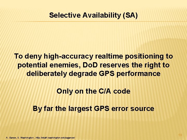 Selective Availability (SA) To deny high-accuracy realtime positioning to potential enemies, Do. D reserves