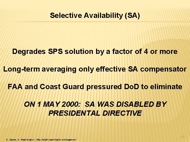 Selective Availability (SA) Degrades SPS solution by a factor of 4 or more Long-term