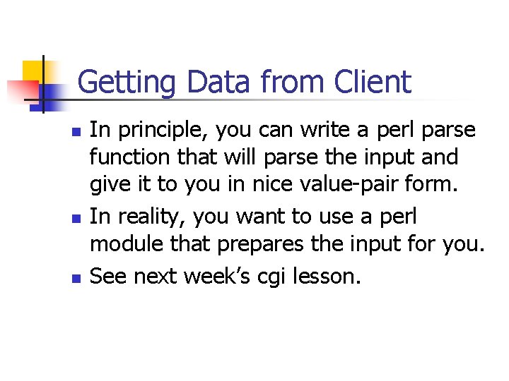 Getting Data from Client n n n In principle, you can write a perl