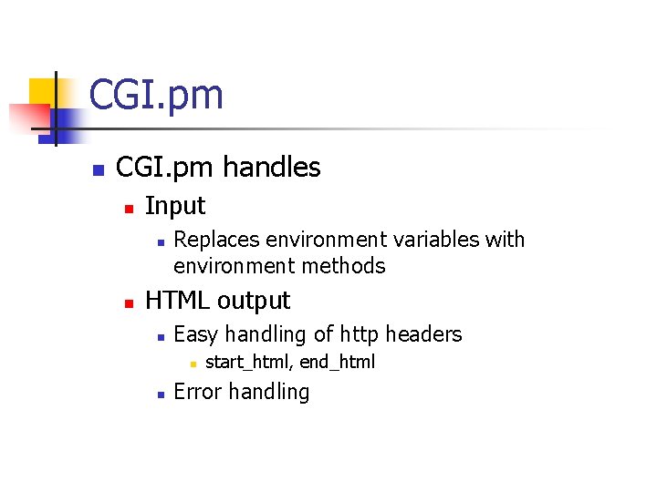 CGI. pm n CGI. pm handles n Input n n Replaces environment variables with