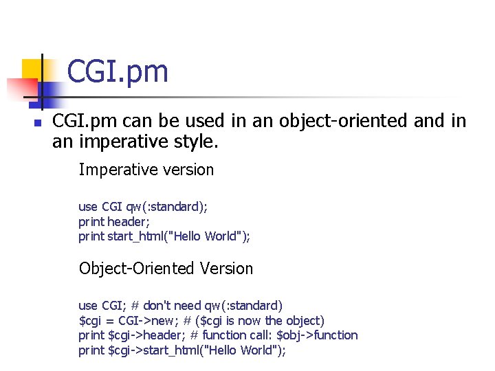 CGI. pm n CGI. pm can be used in an object-oriented and in an