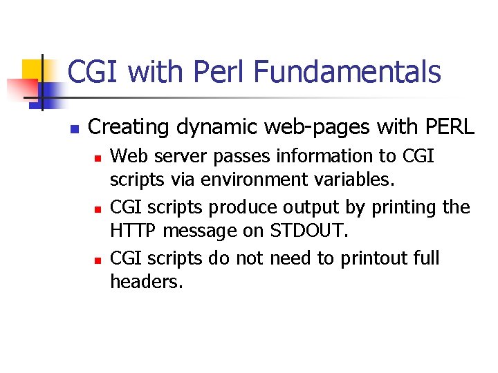 CGI with Perl Fundamentals n Creating dynamic web-pages with PERL n n n Web