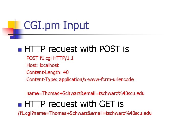 CGI. pm Input n HTTP request with POST is POST f 1. cgi HTTP/1.