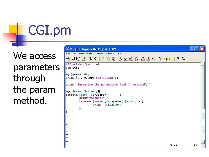 CGI. pm We access parameters through the param method. 