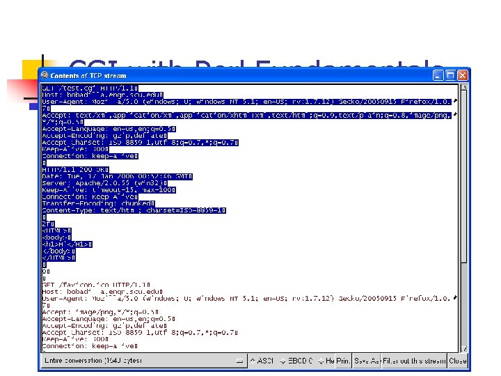 CGI with Perl Fundamentals n This script uses only a simple header. n Notice