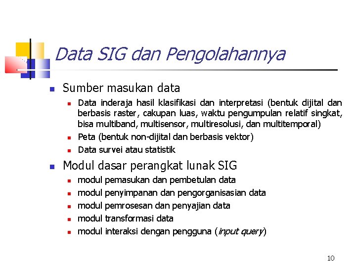 Data SIG dan Pengolahannya Sumber masukan data Data inderaja hasil klasifikasi dan interpretasi (bentuk