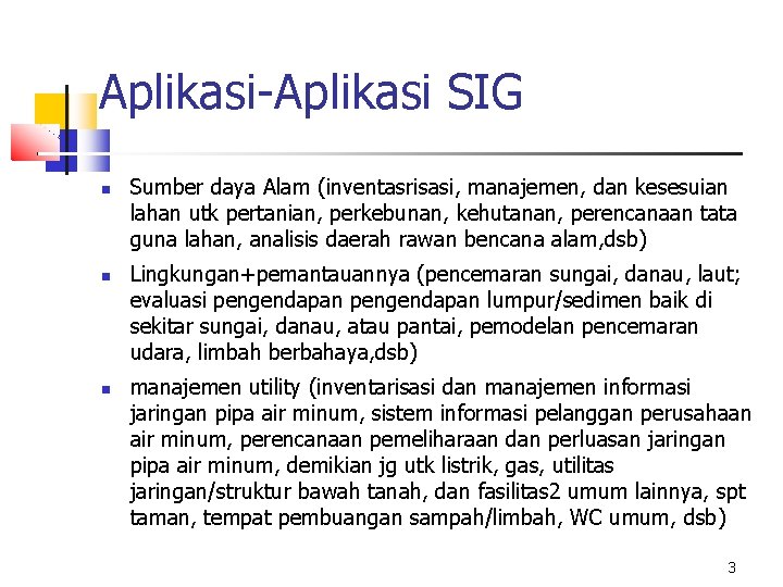 Aplikasi-Aplikasi SIG Sumber daya Alam (inventasrisasi, manajemen, dan kesesuian lahan utk pertanian, perkebunan, kehutanan,