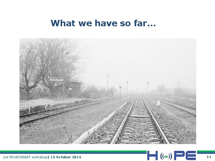 What we have so far… 1 st MOVESMART workshop| 15 October 2015 11 