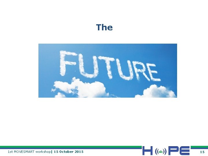 The 1 st MOVESMART workshop| 15 October 2015 15 
