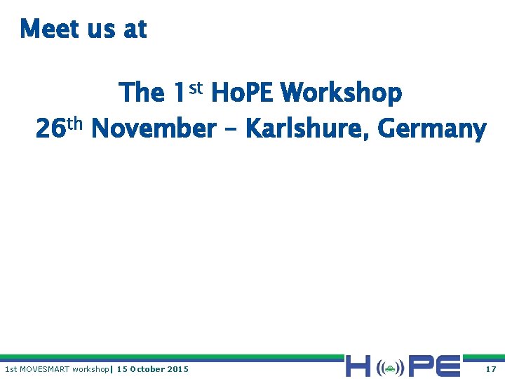 Meet us at The 1 st Ho. PE Workshop 26 th November – Karlshure,