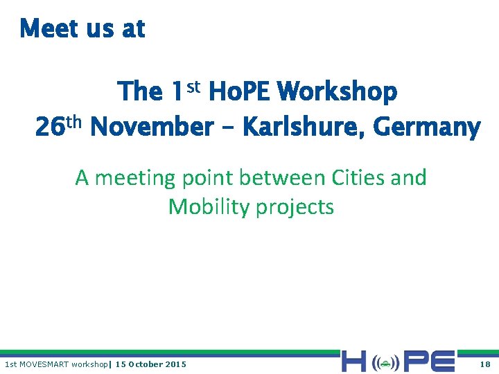 Meet us at The 1 st Ho. PE Workshop 26 th November – Karlshure,