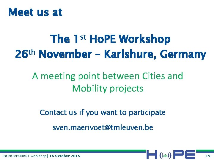 Meet us at The 1 st Ho. PE Workshop 26 th November – Karlshure,