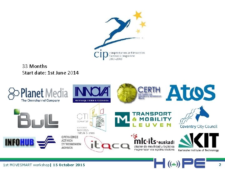 33 Months Start date: 1 st June 2014 1 st MOVESMART workshop| 15 October