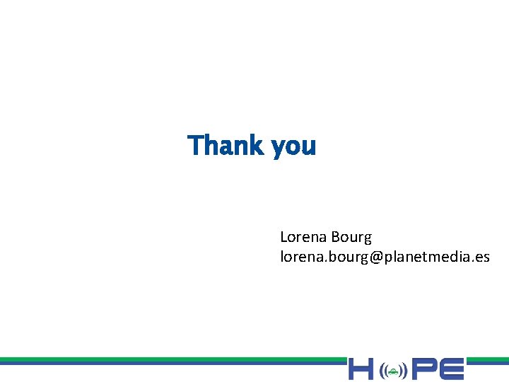 Thank you Lorena Bourg lorena. bourg@planetmedia. es 