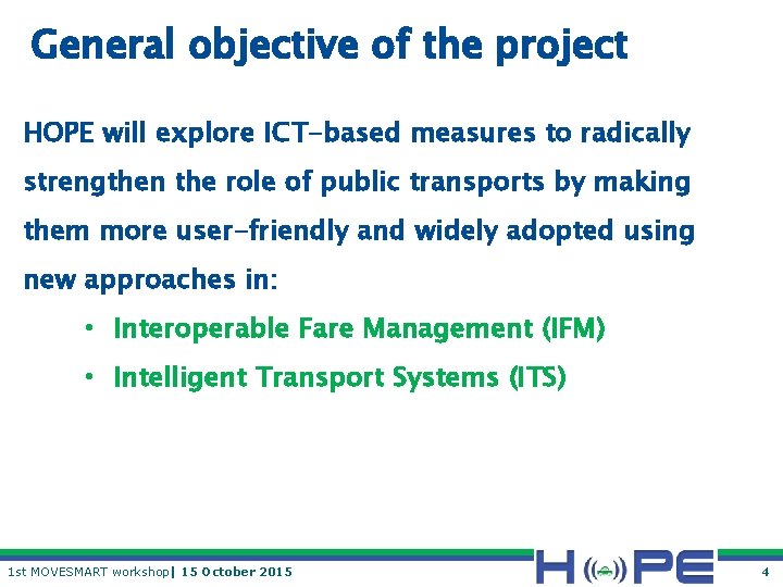 General objective of the project HOPE will explore ICT-based measures to radically strengthen the