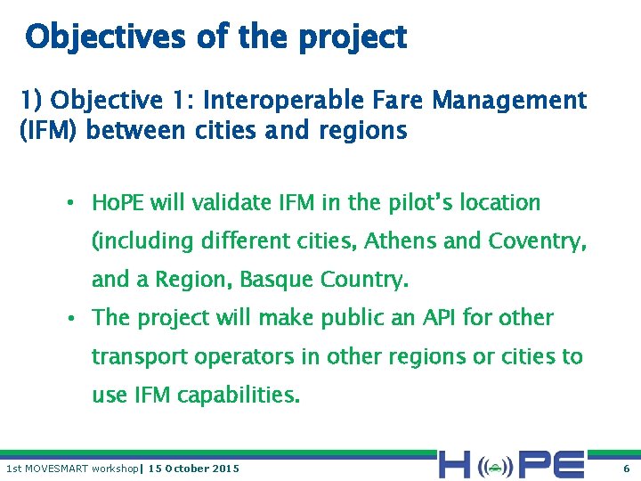 Objectives of the project 1) Objective 1: Interoperable Fare Management (IFM) between cities and