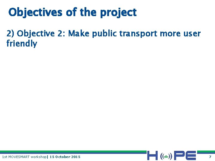 Objectives of the project 2) Objective 2: Make public transport more user friendly 1