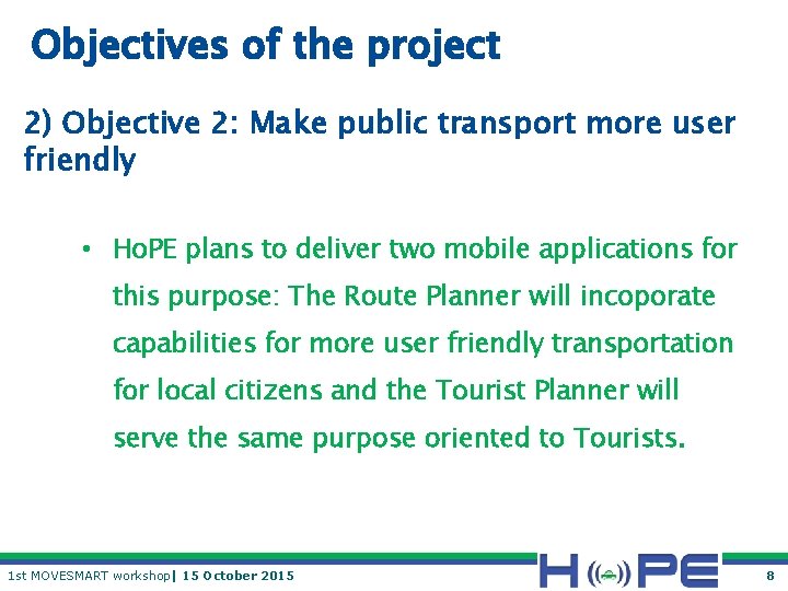 Objectives of the project 2) Objective 2: Make public transport more user friendly •