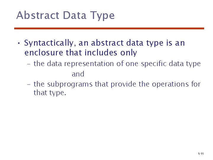 Abstract Data Type • Syntactically, an abstract data type is an enclosure that includes