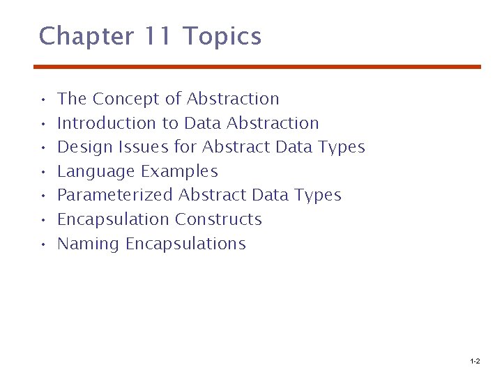 Chapter 11 Topics • • The Concept of Abstraction Introduction to Data Abstraction Design