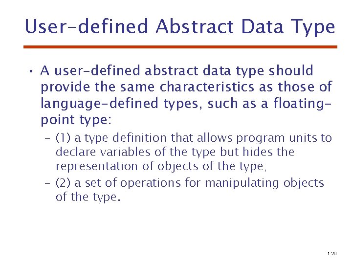 User-defined Abstract Data Type • A user-defined abstract data type should provide the same