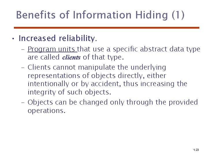 Benefits of Information Hiding (1) • Increased reliability. – Program units that use a