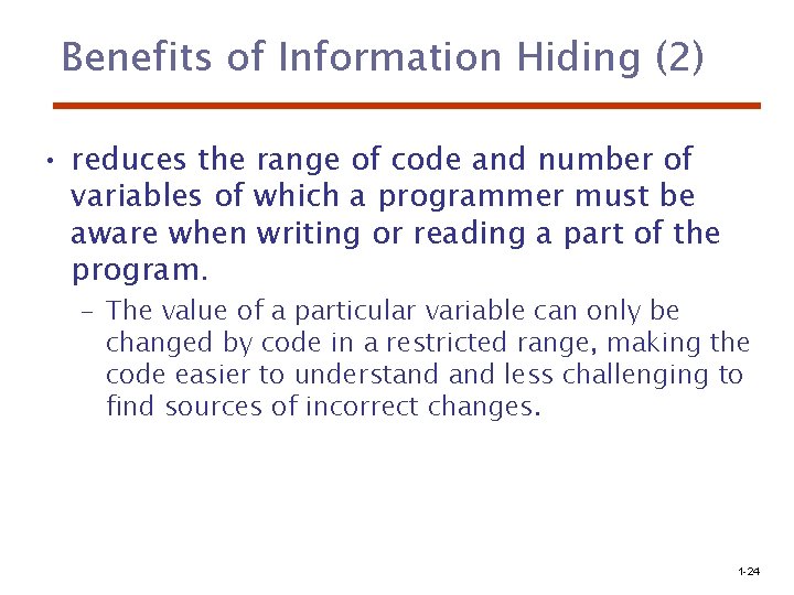 Benefits of Information Hiding (2) • reduces the range of code and number of