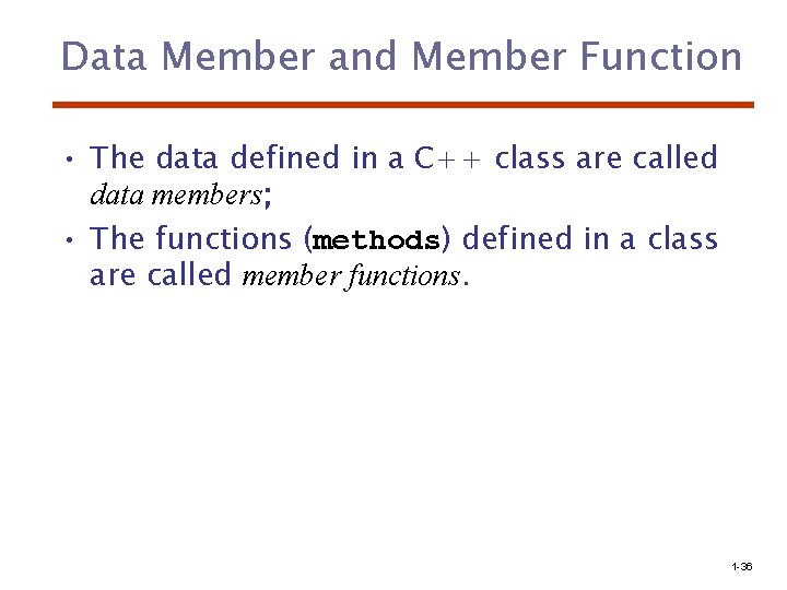 Data Member and Member Function • The data defined in a C++ class are