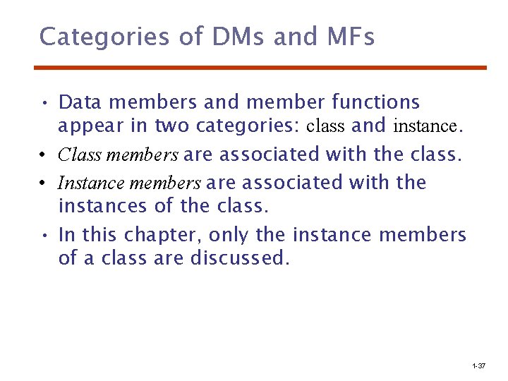 Categories of DMs and MFs • Data members and member functions appear in two