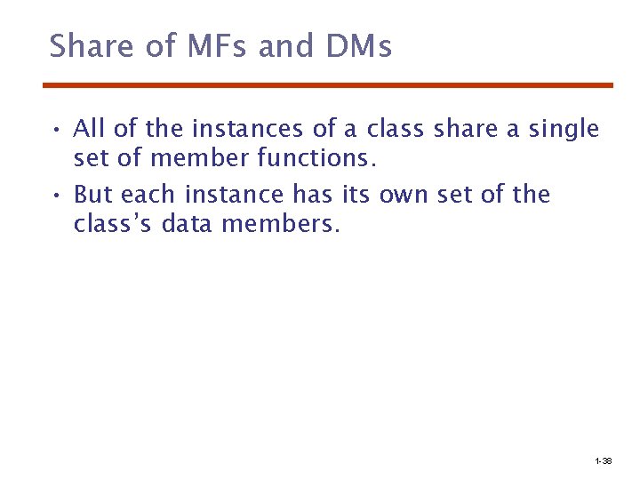 Share of MFs and DMs • All of the instances of a class share