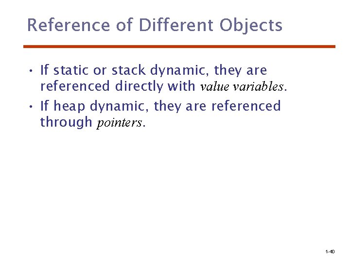 Reference of Different Objects • If static or stack dynamic, they are referenced directly
