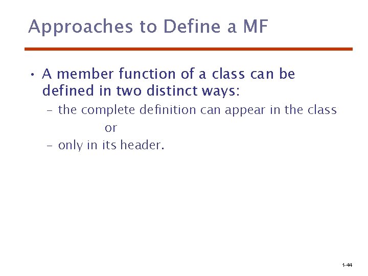 Approaches to Define a MF • A member function of a class can be