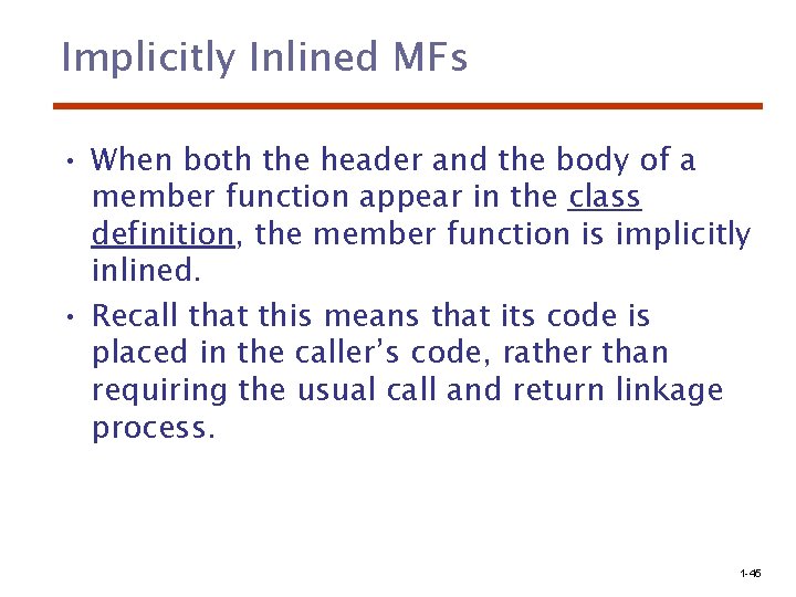 Implicitly Inlined MFs • When both the header and the body of a member