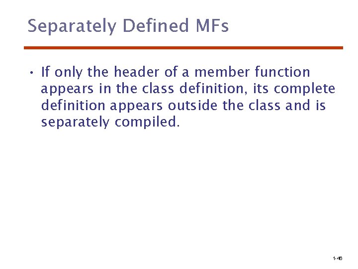 Separately Defined MFs • If only the header of a member function appears in