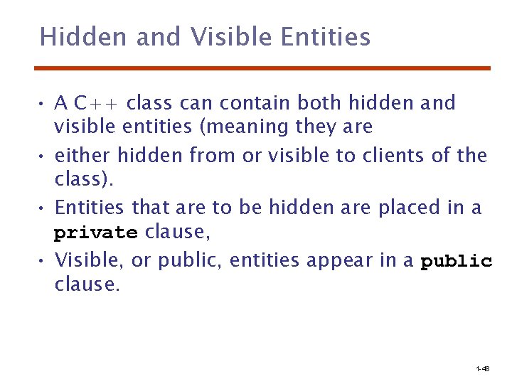Hidden and Visible Entities • A C++ class can contain both hidden and visible