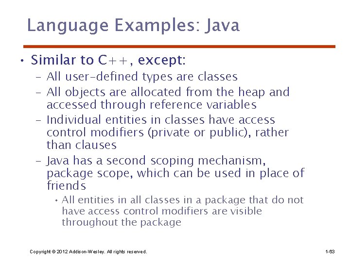 Language Examples: Java • Similar to C++, except: – All user-defined types are classes