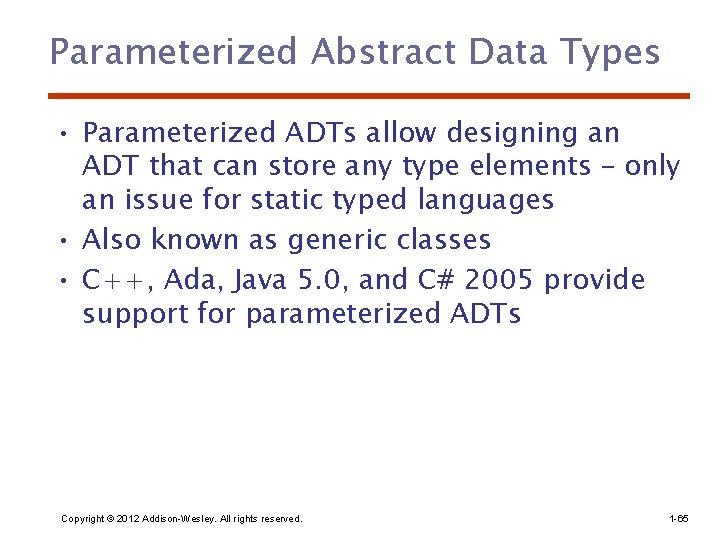 Parameterized Abstract Data Types • Parameterized ADTs allow designing an ADT that can store