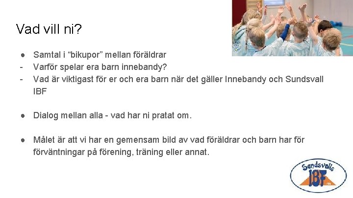 Vad vill ni? ● Samtal i “bikupor” mellan föräldrar - Varför spelar era barn