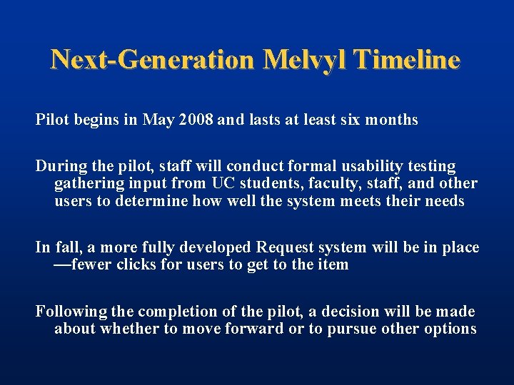 Next-Generation Melvyl Timeline Pilot begins in May 2008 and lasts at least six months